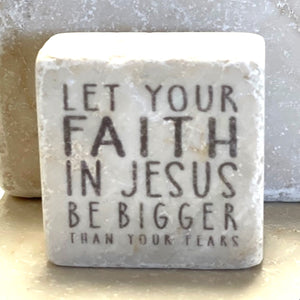 Let Your Faith Be Bigger than your Fear Scripture Stone